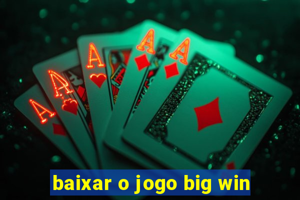 baixar o jogo big win